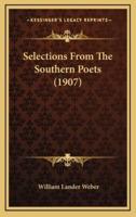 Selections From The Southern Poets (1907)
