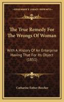 The True Remedy For The Wrongs Of Woman