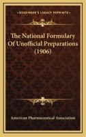 The National Formulary Of Unofficial Preparations (1906)