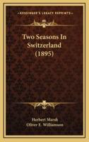 Two Seasons In Switzerland (1895)