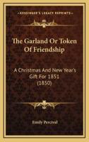 The Garland Or Token Of Friendship