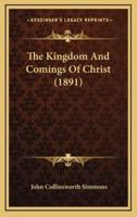 The Kingdom And Comings Of Christ (1891)