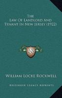 The Law Of Landlord And Tenant In New Jersey (1922)