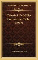 Triassic Life Of The Connecticut Valley (1915)