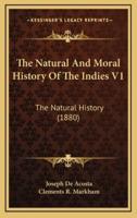 The Natural And Moral History Of The Indies V1