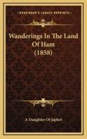 Wanderings In The Land Of Ham (1858)