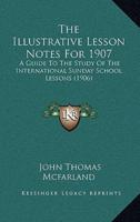The Illustrative Lesson Notes For 1907
