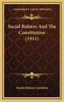 Social Reform And The Constitution (1911)