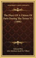 The Diary Of A Citizen Of Paris During The Terror V1 (1896)