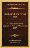 The Log Of The Flying Fish