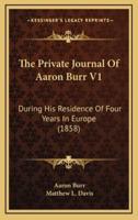 The Private Journal Of Aaron Burr V1