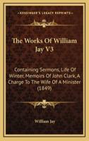 The Works Of William Jay V3