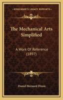The Mechanical Arts Simplified