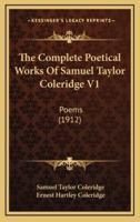 The Complete Poetical Works Of Samuel Taylor Coleridge V1