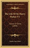 The Life Of Sir Harry Parkes V1