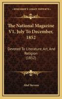 The National Magazine V1, July To December, 1852