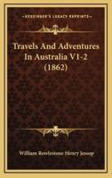 Travels And Adventures In Australia V1-2 (1862)