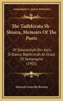 The Tadhkiratu Sh-Shuara, Memoirs Of The Poets