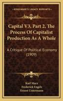 Capital V3, Part 2, The Process Of Capitalist Production As A Whole