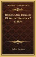 Hygiene And Diseases Of Warm Climates V2 (1893)