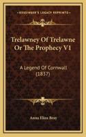 Trelawney Of Trelawne Or The Prophecy V1