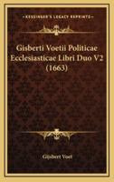 Gisberti Voetii Politicae Ecclesiasticae Libri Duo V2 (1663)
