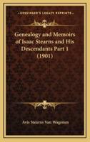 Genealogy and Memoirs of Isaac Stearns and His Descendants Part 1 (1901)