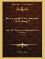 Berichtigungen Zu M. Verworn's Mittheilung IV