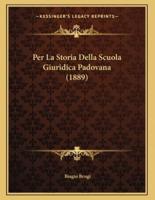 Per La Storia Della Scuola Giuridica Padovana (1889)
