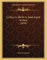 Le Pere Le Fils Et Le Saint-Esprit Sermon (1870)