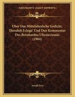 Uber Das Mittelalterliche Gedicht, Theoduli Ecloga' Und Den Kommentar Des Bernhardus Ultraiectensis (1904)