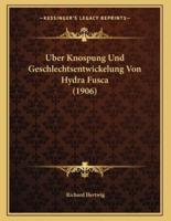 Uber Knospung Und Geschlechtsentwickelung Von Hydra Fusca (1906)