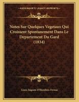 Notes Sur Quelques Vegetaux Qui Croissent Spontanement Dans Le Departement Du Gard (1834)