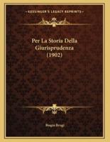 Per La Storia Della Giurisprudenza (1902)
