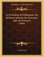 Se Il Giudizio Di Delibazione Sia Richiesto Soltanto Per Procedere Agli Atti Esecutivi (1904)