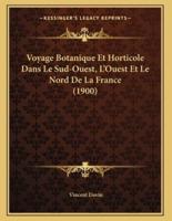 Voyage Botanique Et Horticole Dans Le Sud-Ouest, L'Ouest Et Le Nord De La France (1900)