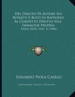 Del Diritto Di Autore Sui Ritratti E Busti In Rapporto Al Cosidetto Diritto Sull' Immagine Propria