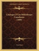 Catalogue D'Une Bibliotheque Canadienne (1880)