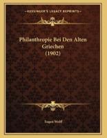 Philanthropie Bei Den Alten Griechen (1902)