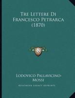 Tre Lettere Di Francesco Petrarca (1870)
