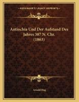 Antiochia Und Der Aufstand Des Jahres 387 N. Chr. (1863)