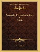 Warum Es Der Deutsche Krieg Ist! (1914)