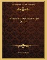 De Toekomst Der Psychologie (1918)