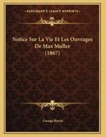 Notice Sur La Vie Et Les Ouvrages De Max Muller (1867)