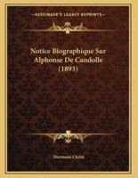 Notice Biographique Sur Alphonse De Candolle (1893)