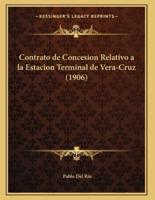 Contrato De Concesion Relativo a La Estacion Terminal De Vera-Cruz (1906)