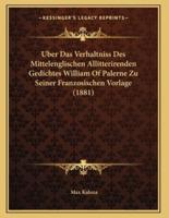 Uber Das Verhaltniss Des Mittelenglischen Allitterirenden Gedichtes William Of Palerne Zu Seiner Franzosischen Vorlage (1881)