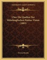 Uber Die Quellen Der Mittelenglischen Paulus-Vision (1883)