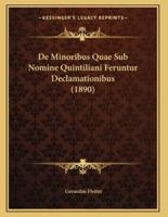De Minoribus Quae Sub Nomine Quintiliani Feruntur Declamationibus (1890)