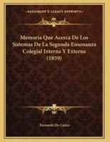 Memoria Que Acerca De Los Sistemas De La Segunda Ensenanza Colegial Interna Y Externa (1859)